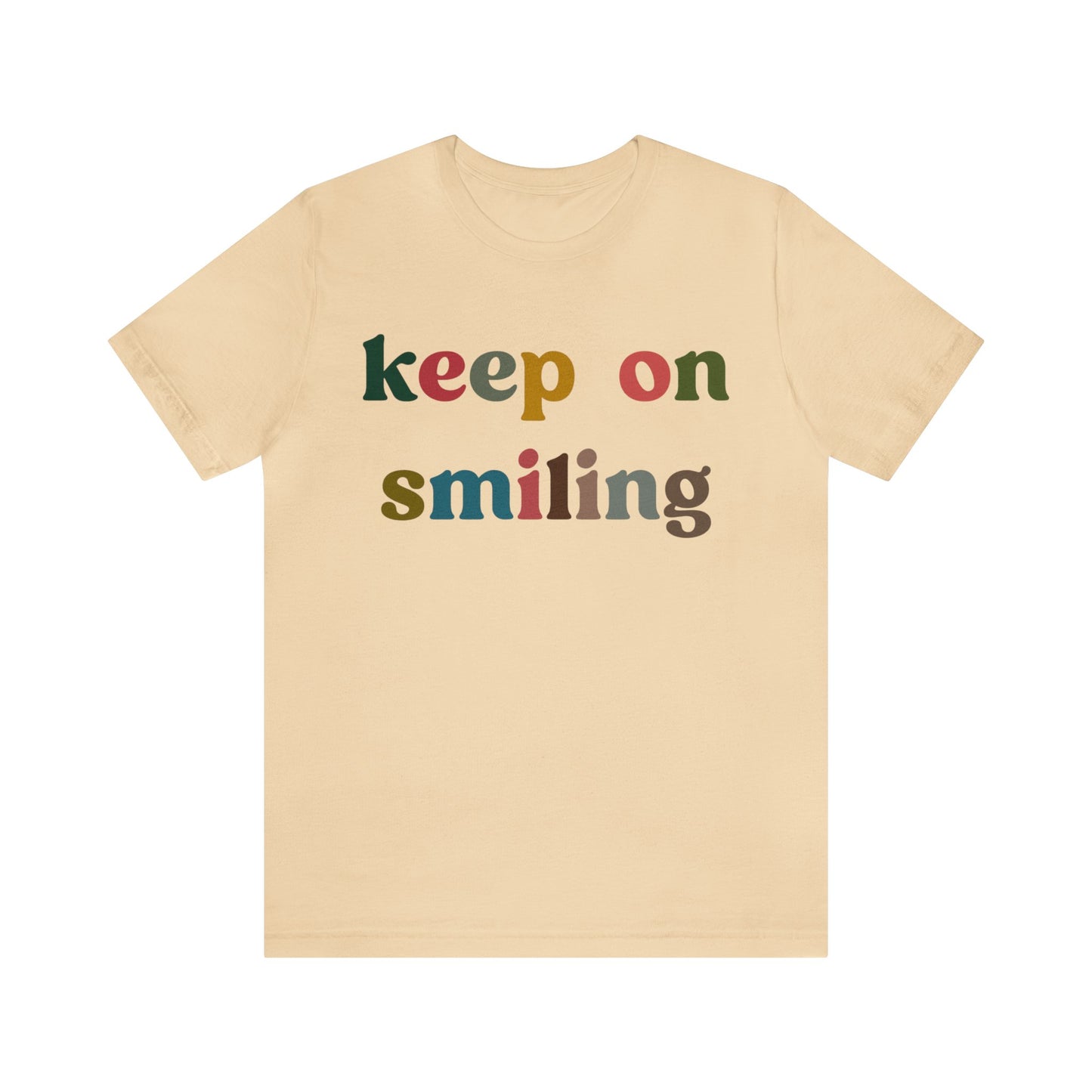 Keep On Smiling Shirt, Encouragement Shirt, Christian Mom Shirt, Positivity Shirt, Be Kind Shirt, Motivational Shirt, T1291