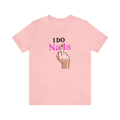 I do nails, Nail tech shirt, Gift for nail tech, Cute Nail Tech Shirt, Women's Shirt, Gift For Manicurist, T458