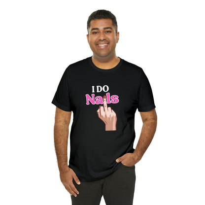 I do nails, Nail tech shirt, Gift for nail tech, Cute Nail Tech Shirt, Women's Shirt, Gift For Manicurist, T458