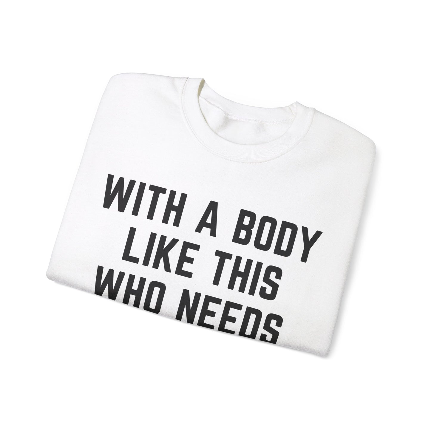 With a Body Like This Who Needs Hair Sweatshirt, Funny Shirt for Men for Fathers Day Gift, Husband Gift, Humor Sweatshirt, Dad Gift, S1131