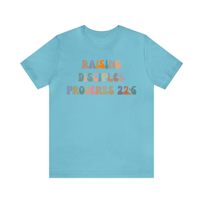 Raising Disciples Proverbs Shirt, Bible Verse Shirt, Godly Woman Shirt, Religious Women, Christian Shirt for Mom, Jesus Lover Shirt, T1266