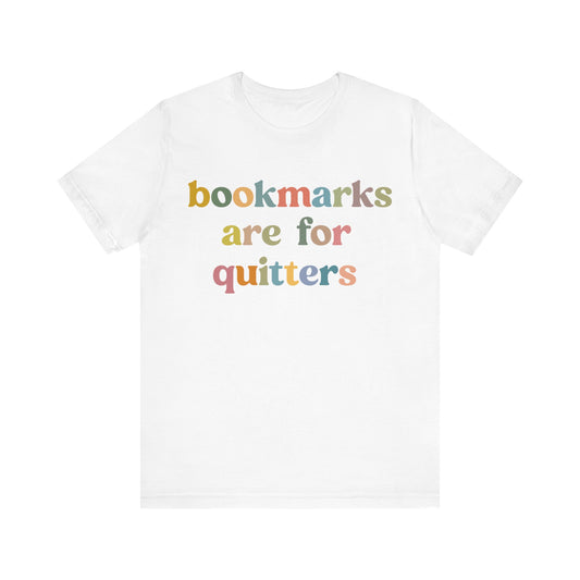 Bookmarks Are For Quitters Shirt for Bookworm, Funny Librarian T-Shirt for Book Lover, Tshirt for Book Nerd Gift, T1103