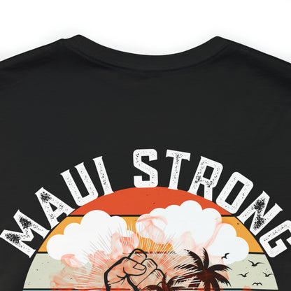 Maui Strong Shirt, All Profits will be Donated, Support for Hawaii Fire Victims, Maui Wildfire Relief,  Hawaii Fires, Lahaina Fires, T615