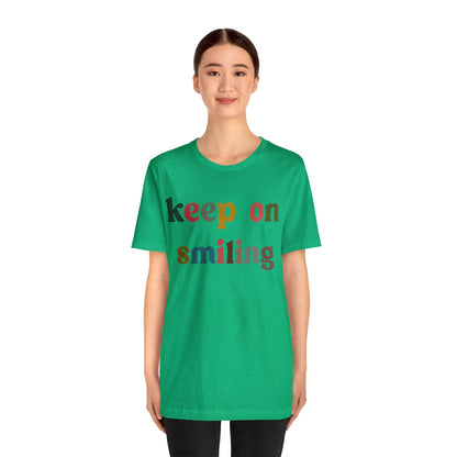 Keep On Smiling Shirt, Encouragement Shirt, Christian Mom Shirt, Positivity Shirt, Be Kind Shirt, Motivational Shirt, T1291