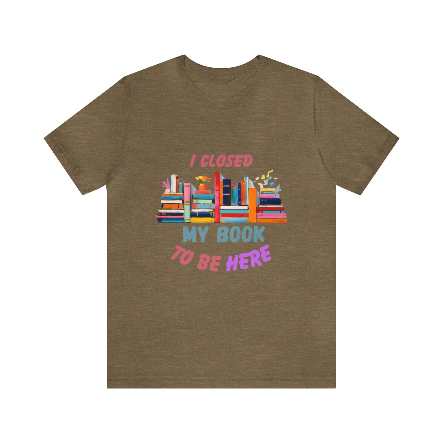 I closed my book to be here shirt, books and coffee shirt, T156