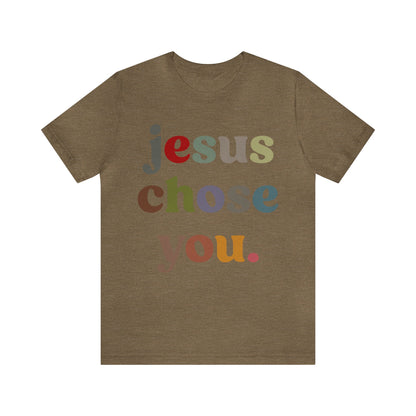 Jesus Chose You Shirt, Religious Women Shirt, Shirt for Mom, Christian Shirt for Mom, Jesus Lover Shirt, Godly Woman Shirt, T1230