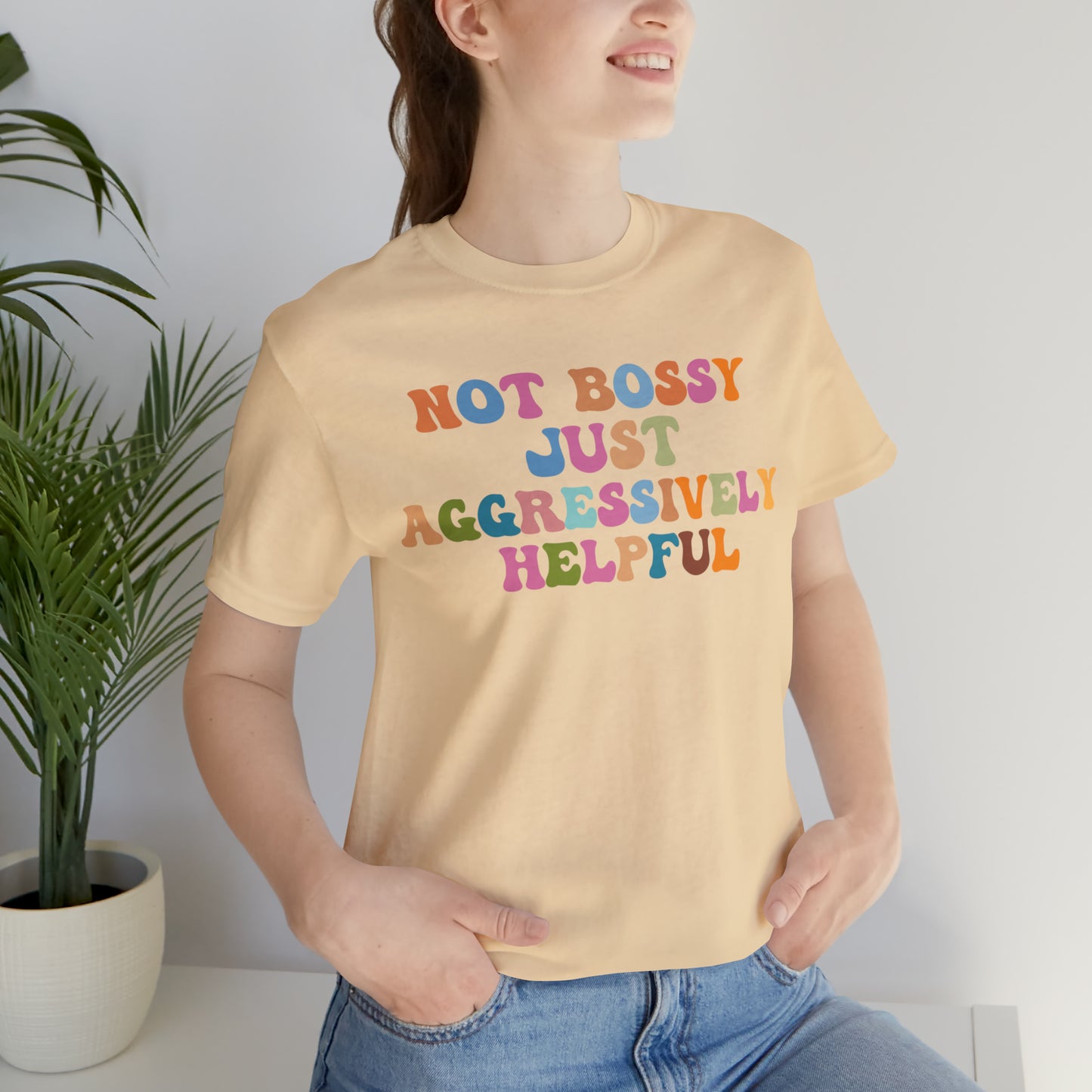 Not Bossy Just Aggressively Helpful Shirt, Bossy Mom Shirt, Shirt for Women, Sarcasm Shirt,Sarcastic Mom Shirt, T587