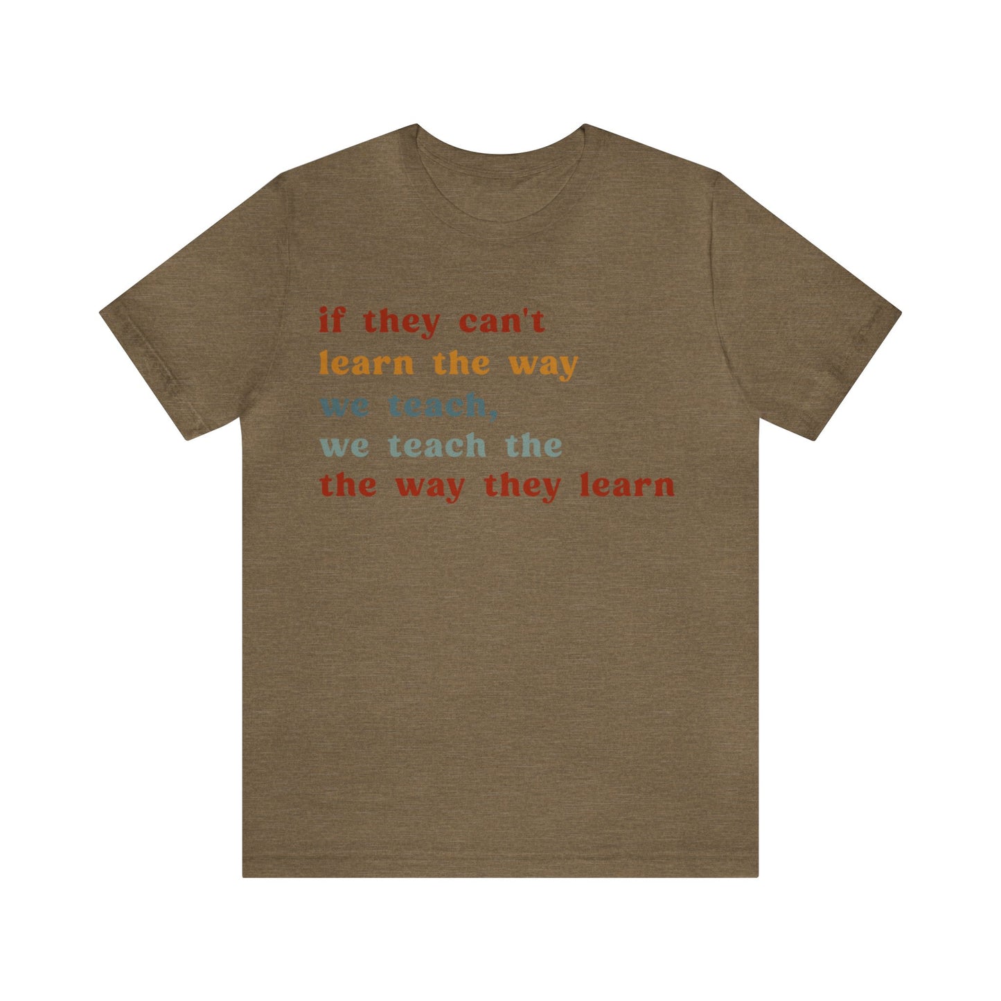 If They Can't Learn The Way We Teach, We Teach The Way They Learn Shirt, ABA Therapist Shirt, ABA Shirt, Behavior Specialist Shirt, T1155