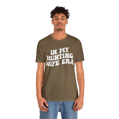 In My Hunting Wife Era Shirt, Hunter Wife Shirt, Shirt for Wife, Gift for Wife from Husband, Hunting Wife Shirt, Hunting Season Shirt, T1318
