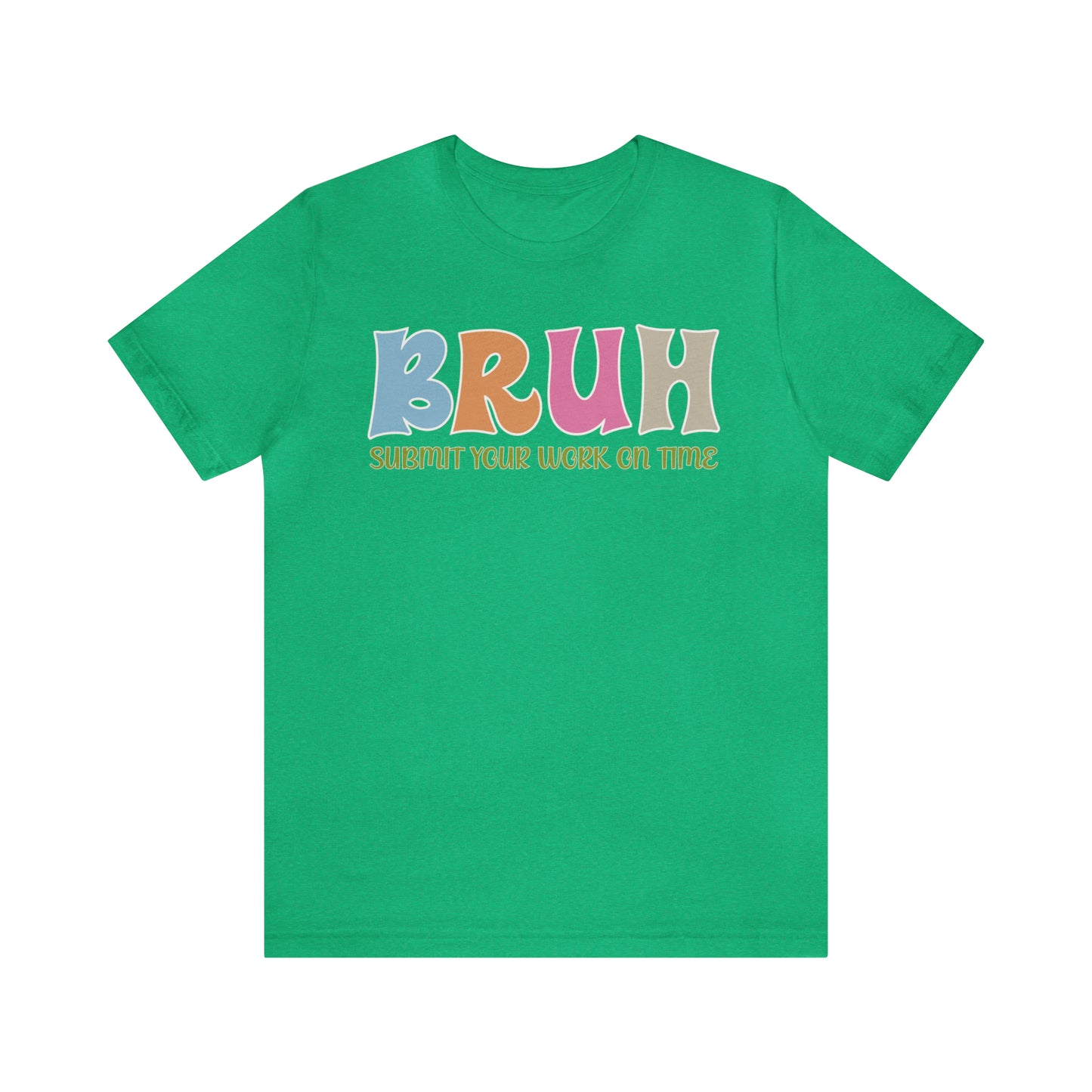 Cool Teacher Shirt, bruh submit your work on time, Bruh Shirt Gift For Teachers, Sarcastic Teacher Tee, Bruh Teacher Tee, T391