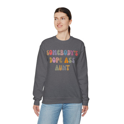 Somebody's Dope Ass Aunt Sweatshirt, Best Aunt Sweatshirt, New Aunt Sweatshirt, Funny Aunt Sweatshirt, Favorite Aunt Sweatshirt, S1209