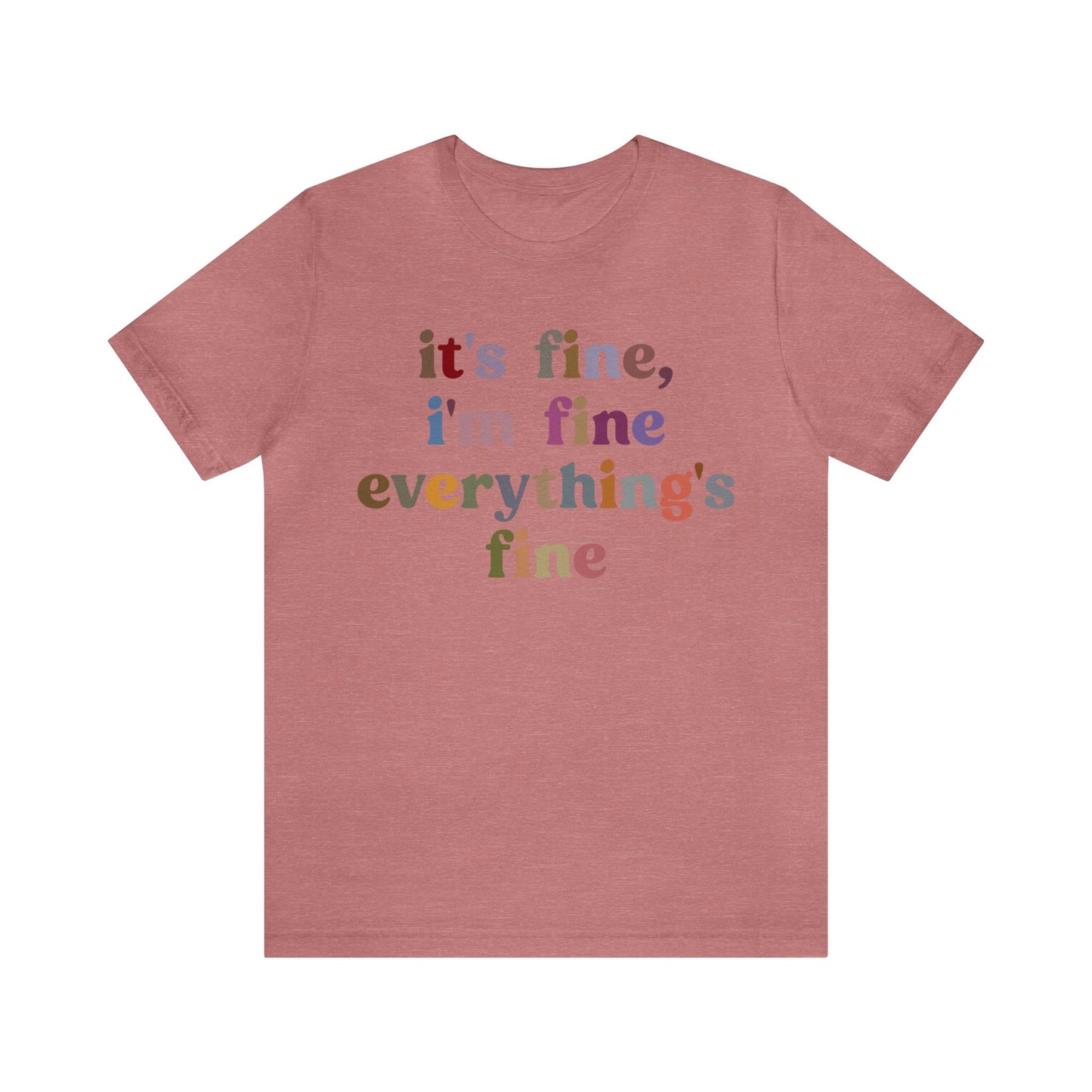 It's Fine I'm Fine Everything Is Fine Shirt, Everything is Fine TShirt for Women, Cute Sarcastic T-Shirt for Her, Sarcasm shirt, T1174