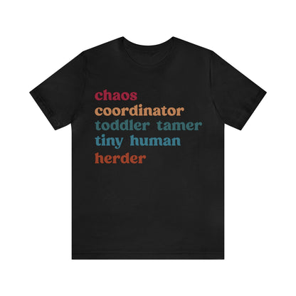 Chaos Coordinator Toddler Tamer Tiny Human Herder Shirt, Kindergarten Teacher Shirt, Toddler Shirt, Mom Shirt, Babysitter Shirt, T1284