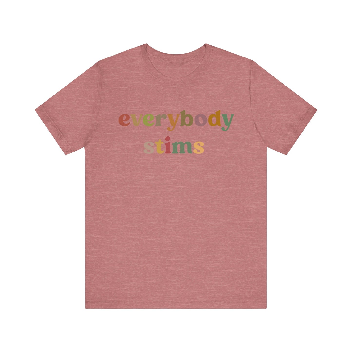 Everybody Stims Shirt, Special Education Shirt, Autism Mom Shirt, ABA Shirt, Shirt for Mom, Self-Stimulating Behavior Shirt, T1072