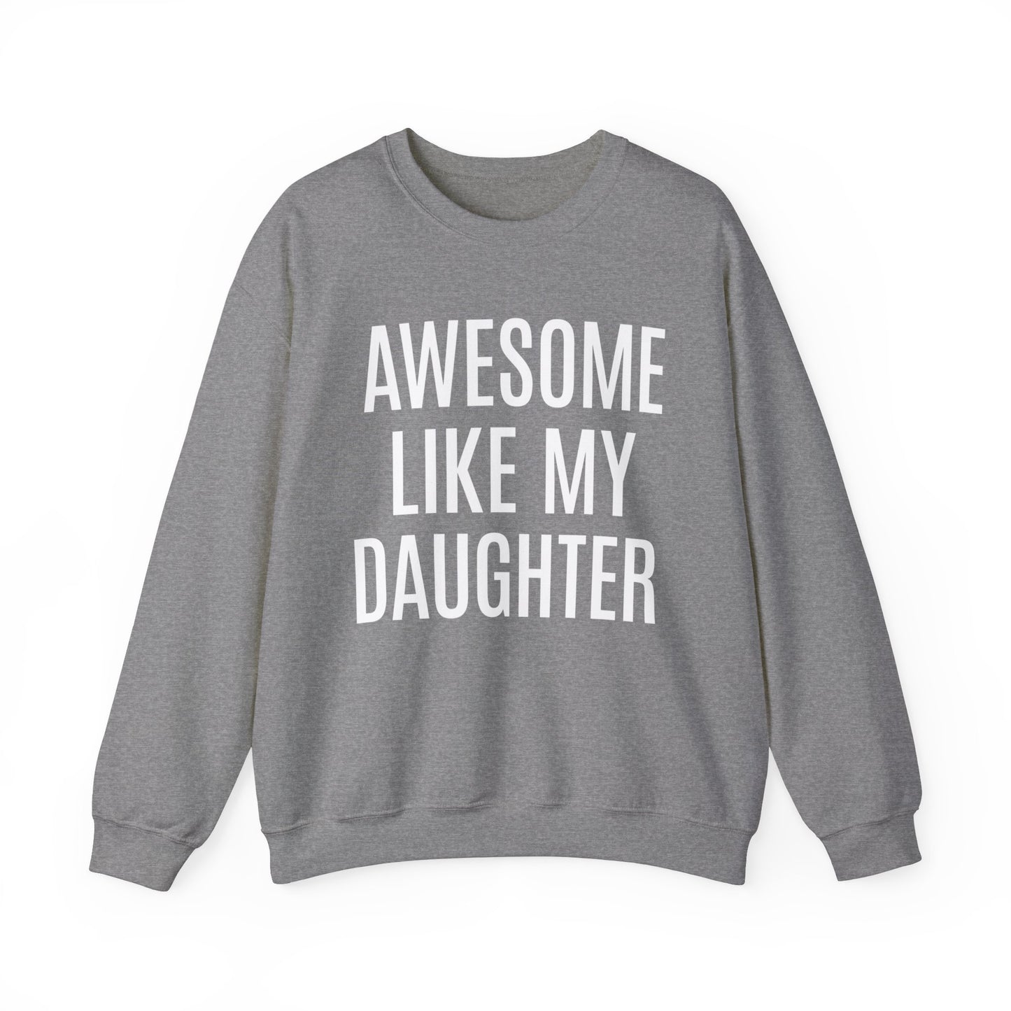 Awesome Like My Daughter Sweatshirt for Men, Dad Gift from Daughter, Funny Dad Sweatshirt , Funny Sweatshirt, Father's Day Sweatshirt, S1076