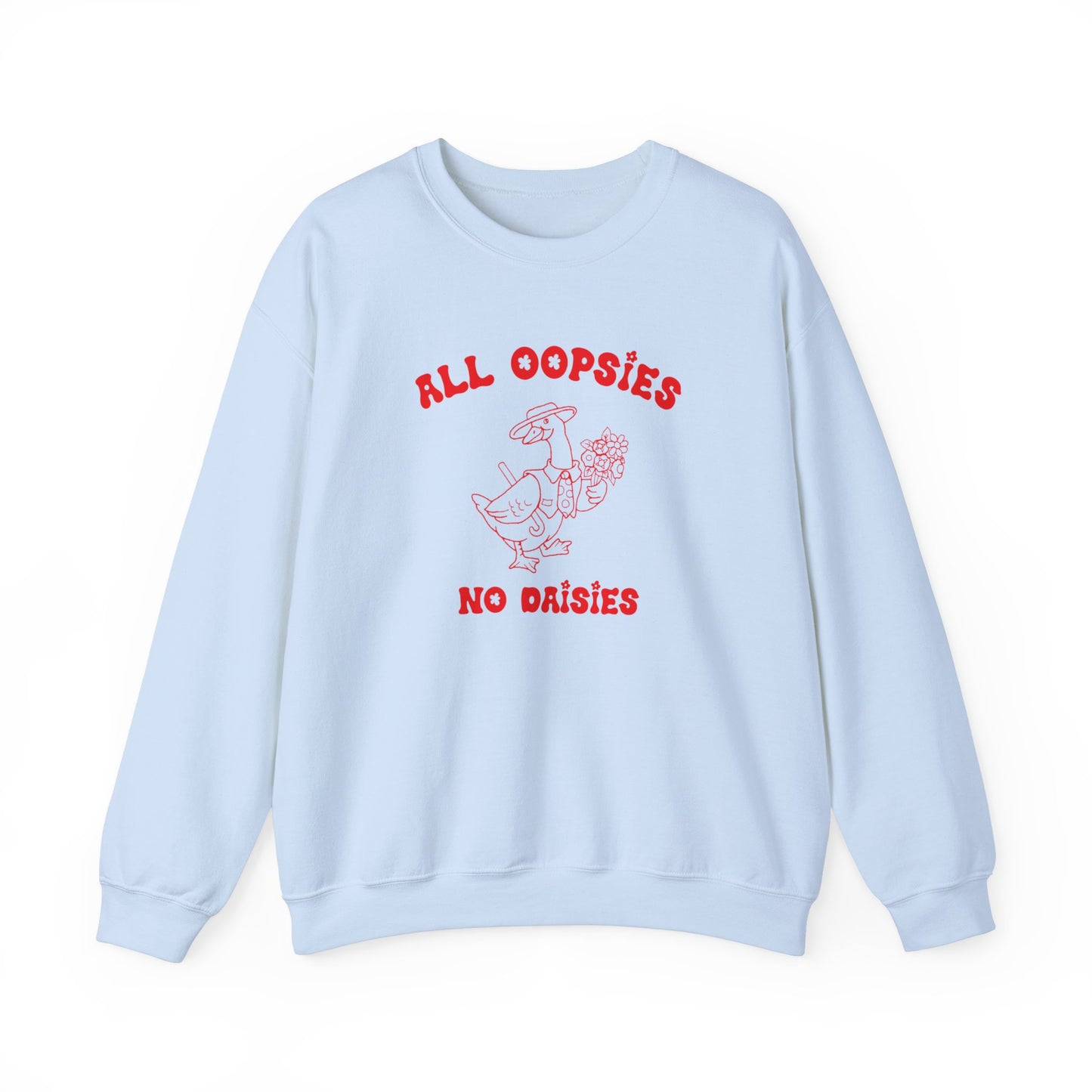 All Oopsies No Daisies Sweatshirt, Funny Sweatshirt, Funny Meme Sweatshirt, Silly Meme Sweatshirt, Mothers day Sweatshirt, S1588