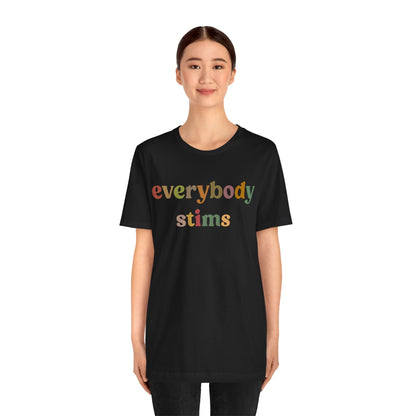 Everybody Stims Shirt, Special Education Shirt, Autism Mom Shirt, ABA Shirt, Shirt for Mom, Self-Stimulating Behavior Shirt, T1072