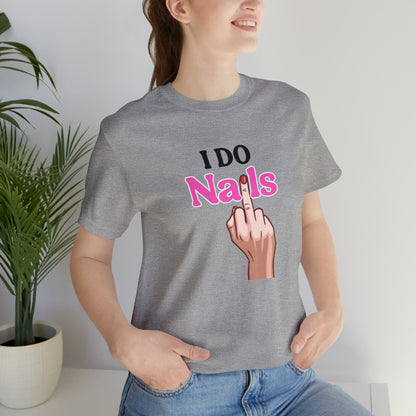 I do nails, Nail tech shirt, Gift for nail tech, Cute Nail Tech Shirt, Women's Shirt, Gift For Manicurist, T458