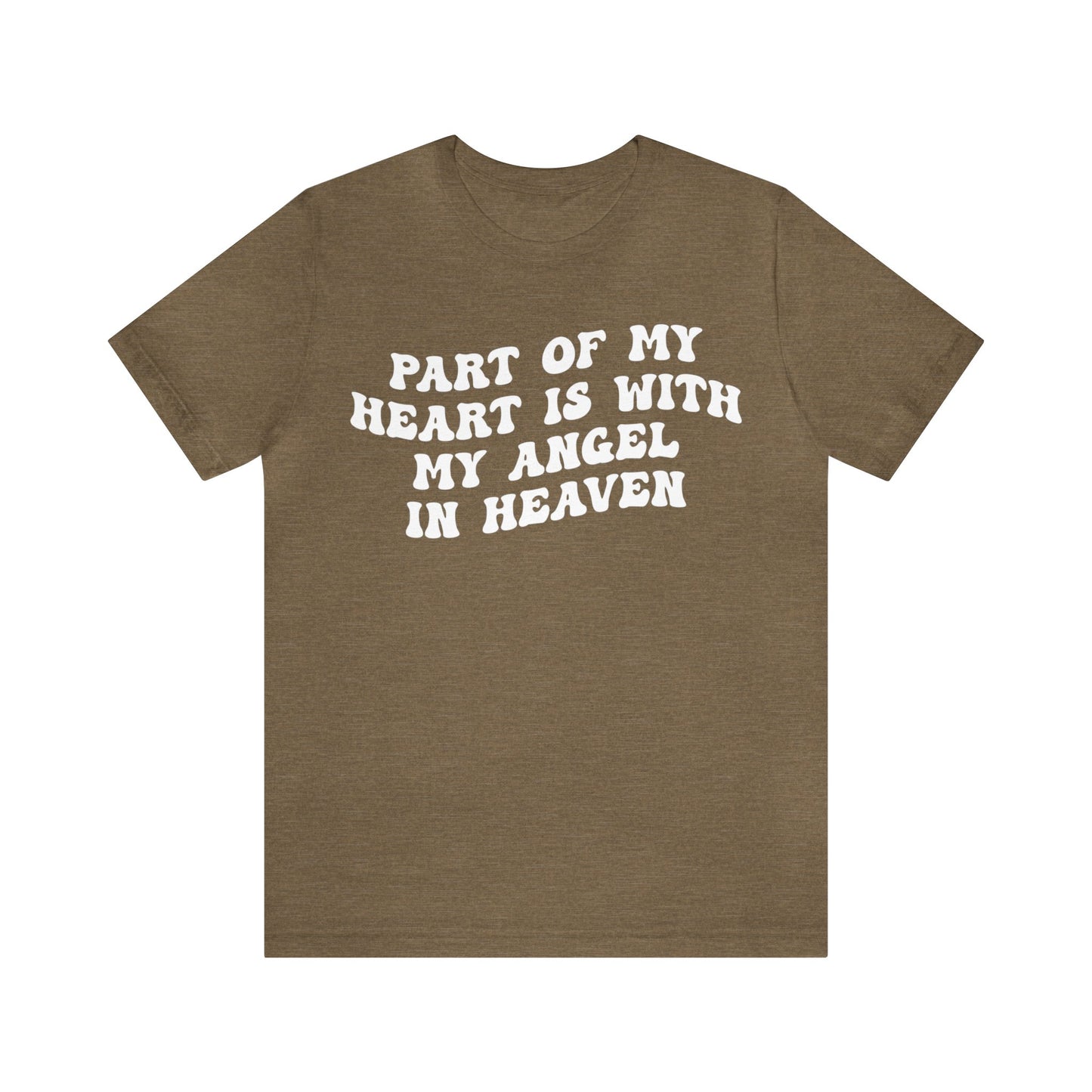 Part Of My Heart Is With My Angel In Heaven Shirt, Inspirational Shirt, Mom Shirt, Happy Life, Positive Shirt, Motivational Shirt, T1299