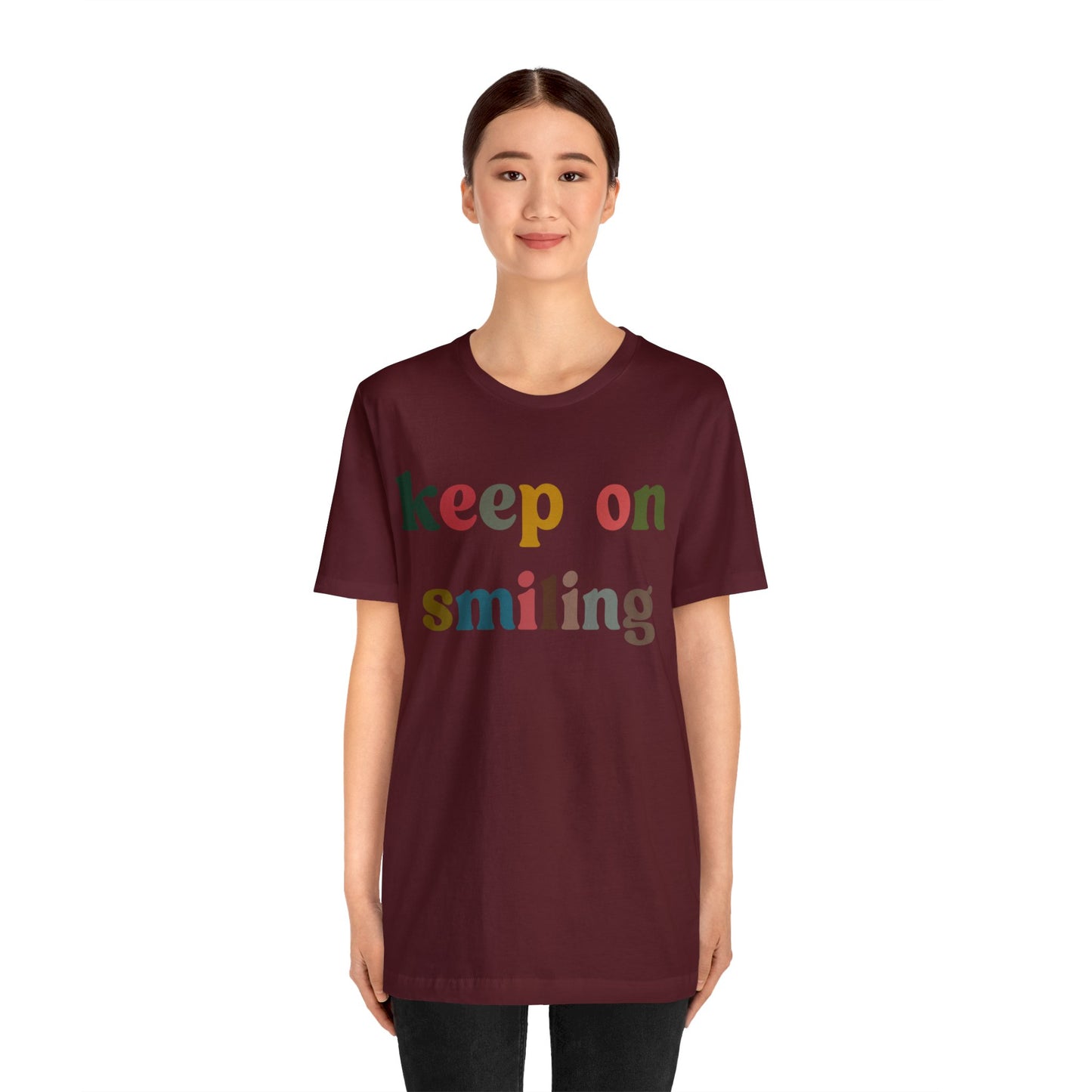 Keep On Smiling Shirt, Encouragement Shirt, Christian Mom Shirt, Positivity Shirt, Be Kind Shirt, Motivational Shirt, T1291