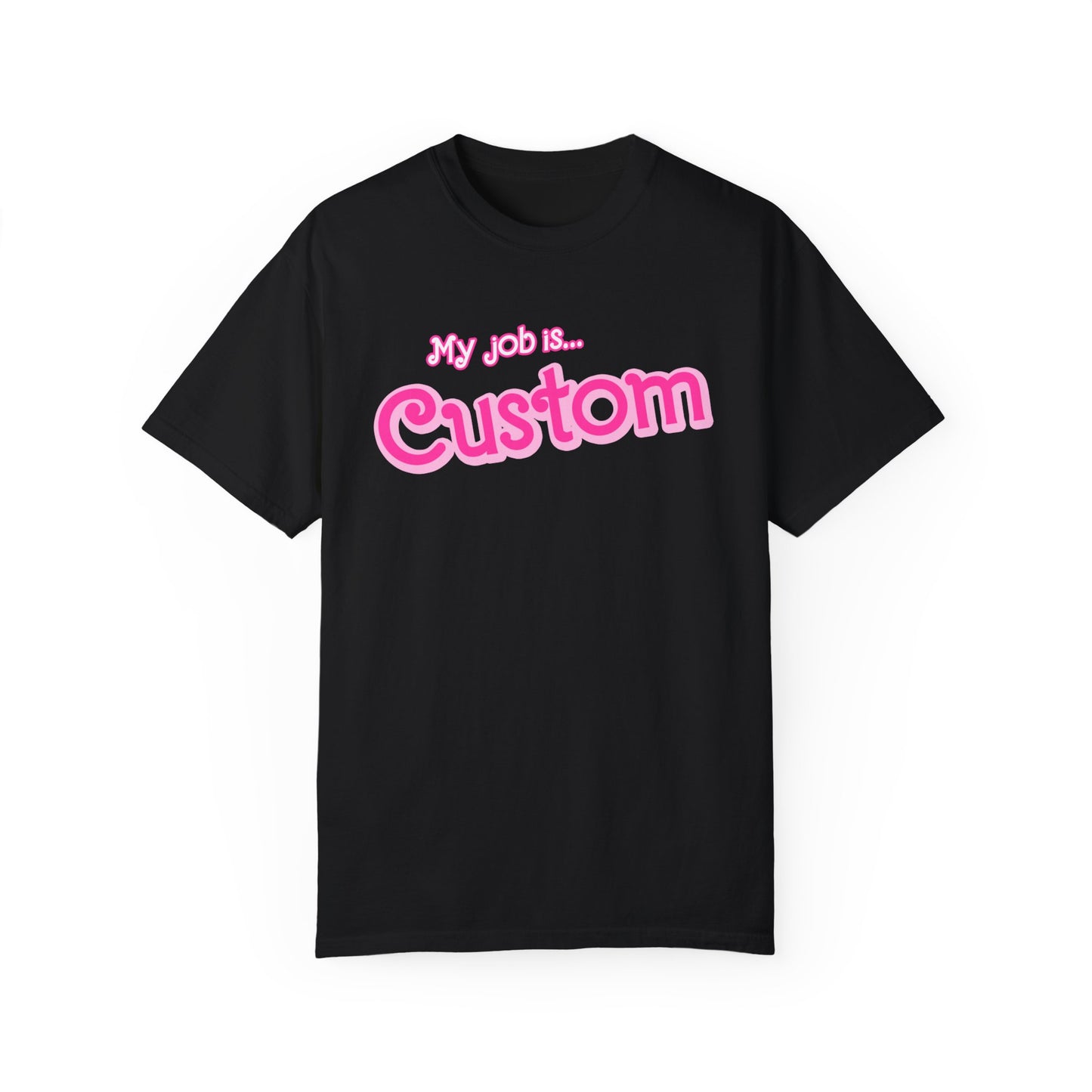 Personalized Your Job Shirt, My Job Is Custom Shirt , Custom Jobs Shirt Actually, My Job It's Just Custom Shirt, Hot Pink Shirt, CC807