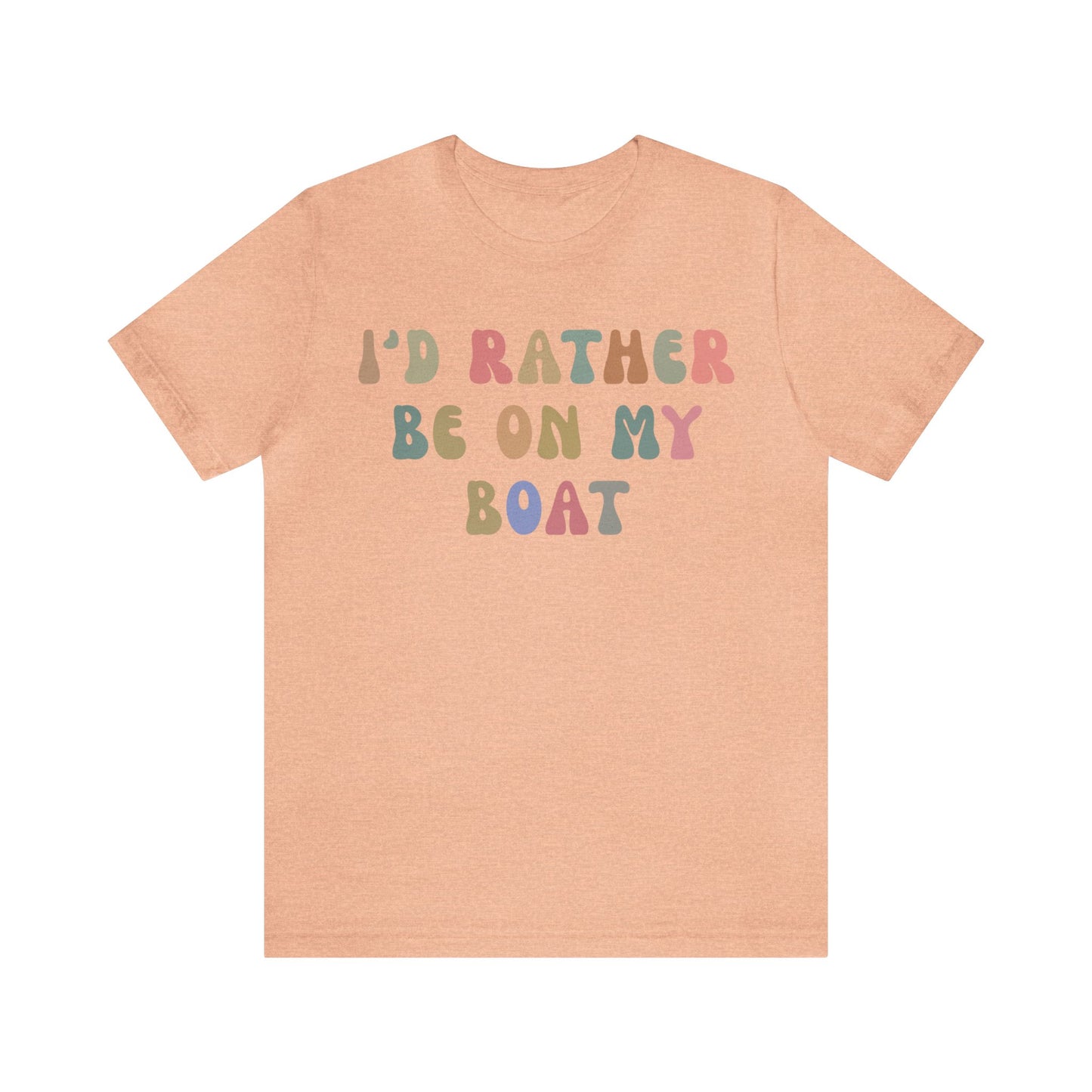 I'd Rather Be On My Boat Shirt, Boat Lover Shirt, Gift for Boaters, Shirt for Mom, Boat Life Shirt, Boating Day Shirt for Women, T1196