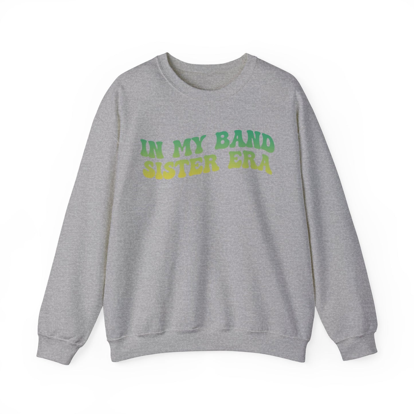 In My Band Sister Era Sweatshirt, Gift for Sister, Shirt for Band, Band Sister Tee, Band Sweatshirt for Sister, Gift for Band Sister, S1490