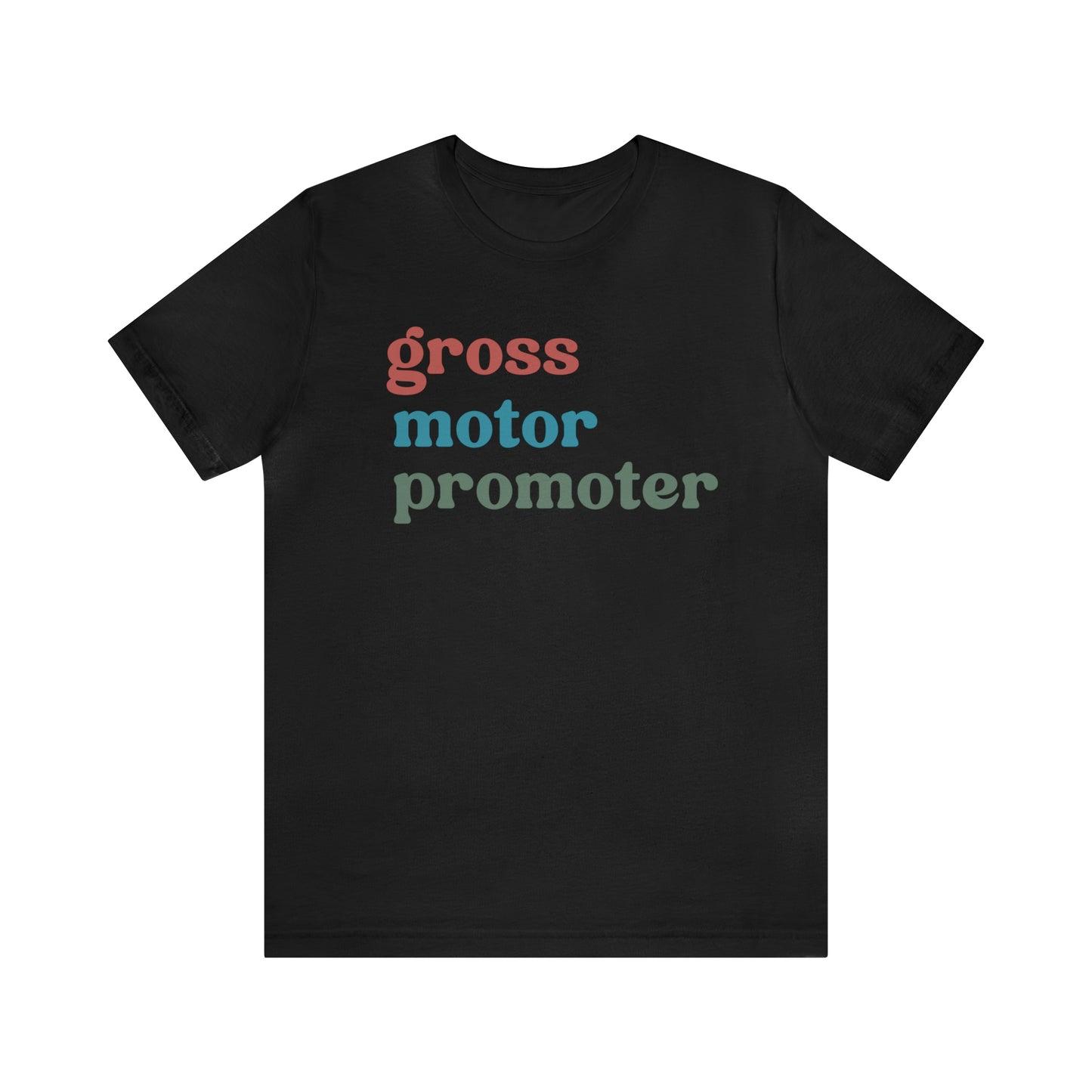 Gross Motor Promoter Shirt, Physical Therapy Graduate, Physical Therapy Shirt, Physical Therapist Shirt for Women, T567