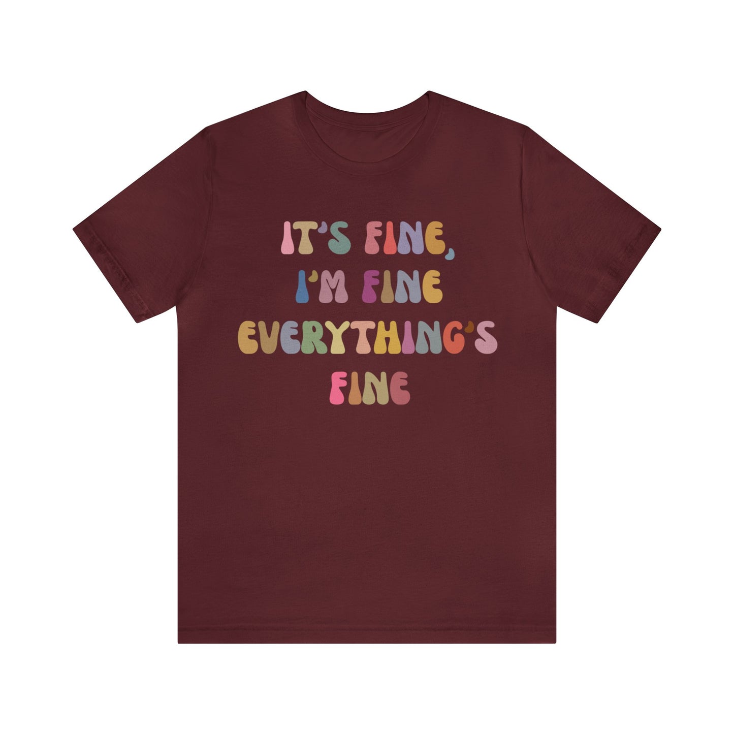 It's Fine I'm Fine Everything Is Fine Shirt, Everything is Fine TShirt for Women, Cute Sarcastic T-Shirt for Her, Sarcasm shirt, T1175