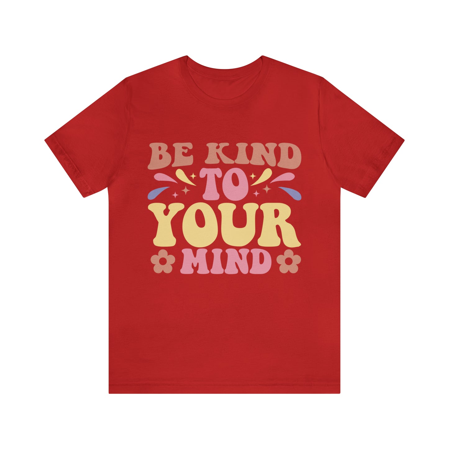 Be Kind To Your Mind Shirt, Kindness Shirt, Mental Health Awareness Shirt, Mental Health Shirt, Inspirational Shirt, T635