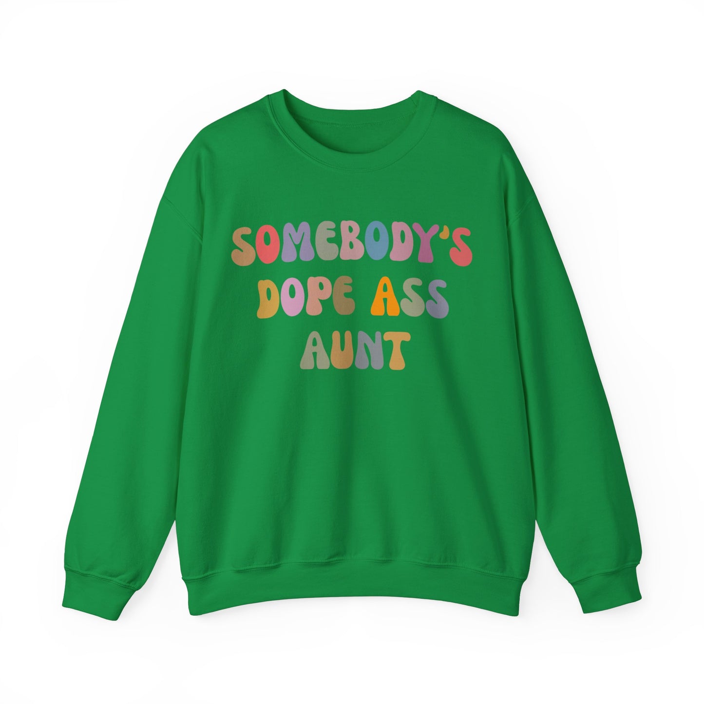 Somebody's Dope Ass Aunt Sweatshirt, Best Aunt Sweatshirt, New Aunt Sweatshirt, Funny Aunt Sweatshirt, Favorite Aunt Sweatshirt, S1209