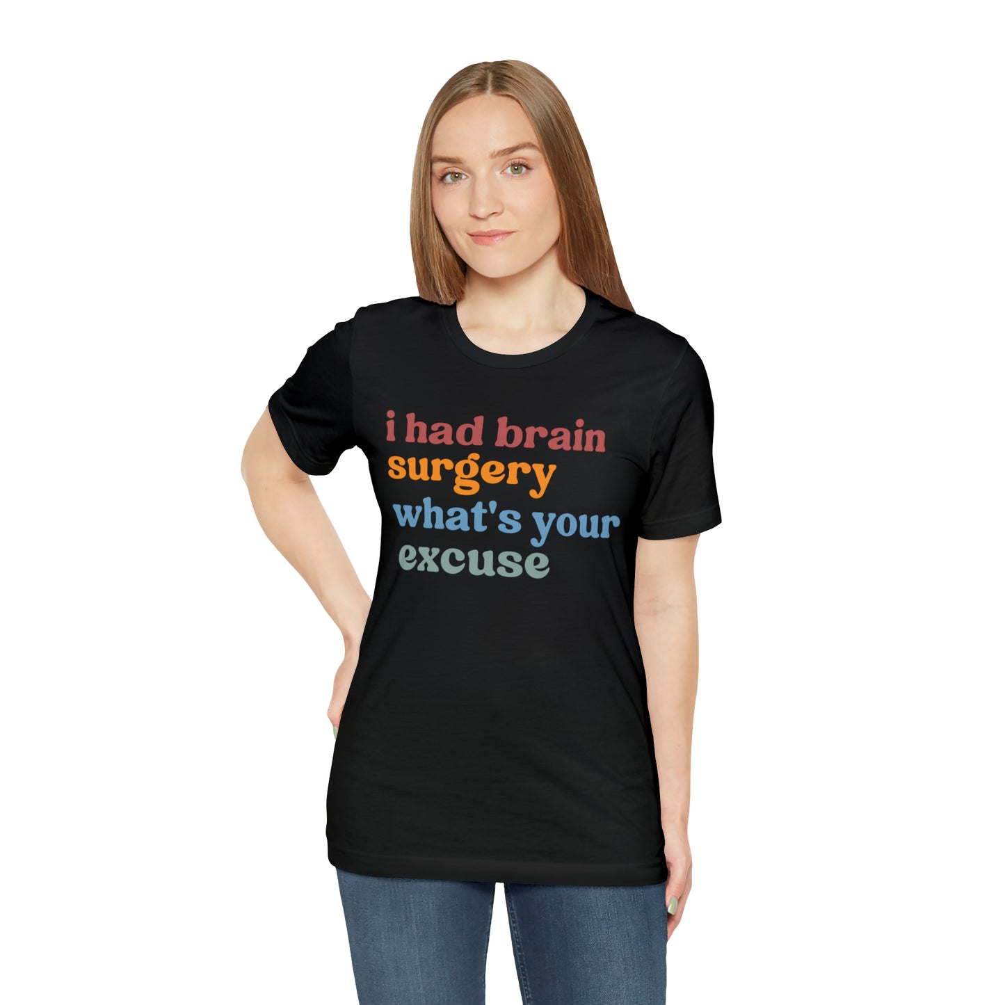 Brain Surgery Shirt, I Had Brain Surgery What's your Excuse, Cancer Awareness Shirt, Brain Cancer Support, T449