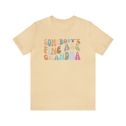 Gift for Funny Grandmas, Somebody's Fine Ass Grandma Shirt, Funny Grandmas Club Shirt, Granny Shirt, Gift from Grandkids, T292