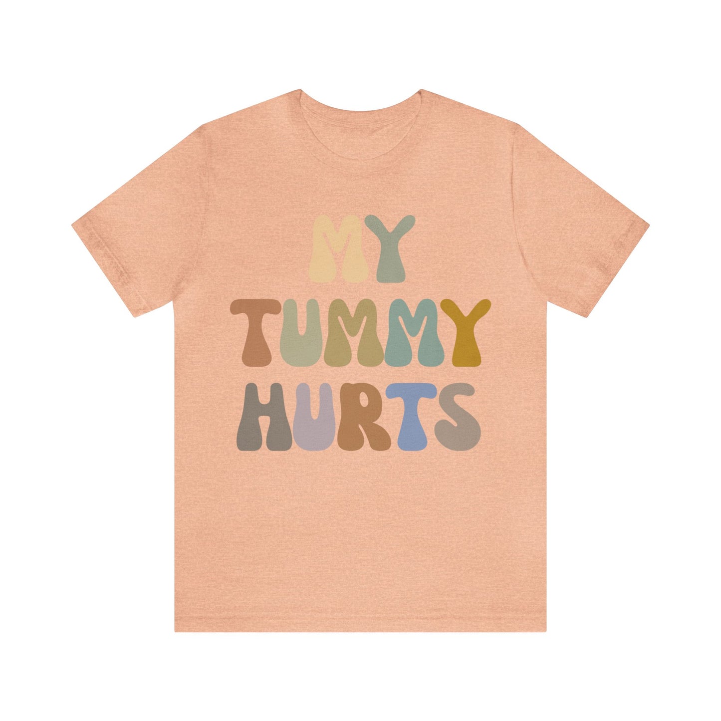 My Tummy Hurts Shirt, Funny Tummy Aches Shirt, Chronic Illness Shirt, Funny Sarcasm Shirt, Shirt for Women, Funny Stomach Hurts Shirt, T1369