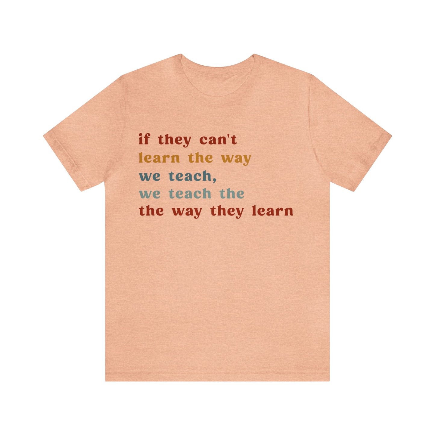 If They Can't Learn The Way We Teach, We Teach The Way They Learn Shirt, ABA Therapist Shirt, ABA Shirt, Behavior Specialist Shirt, T1155