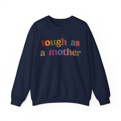 Tough As A Mother Sweatshirt, Mothers Day Sweatshirt, Tough as a Mother Sweatshirt for Mother's Day, Mother's Day Gift for Mom, S1107