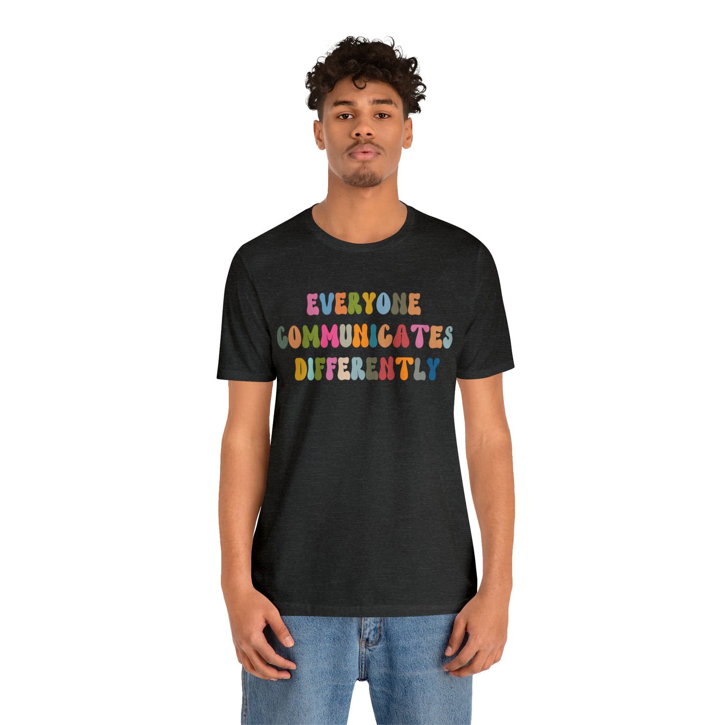 Everyone Communicates Differently Shirt, Special Education Teacher Shirt Inclusive Shirt, Autism Awareness Shirt, ADHD Shirt, T811