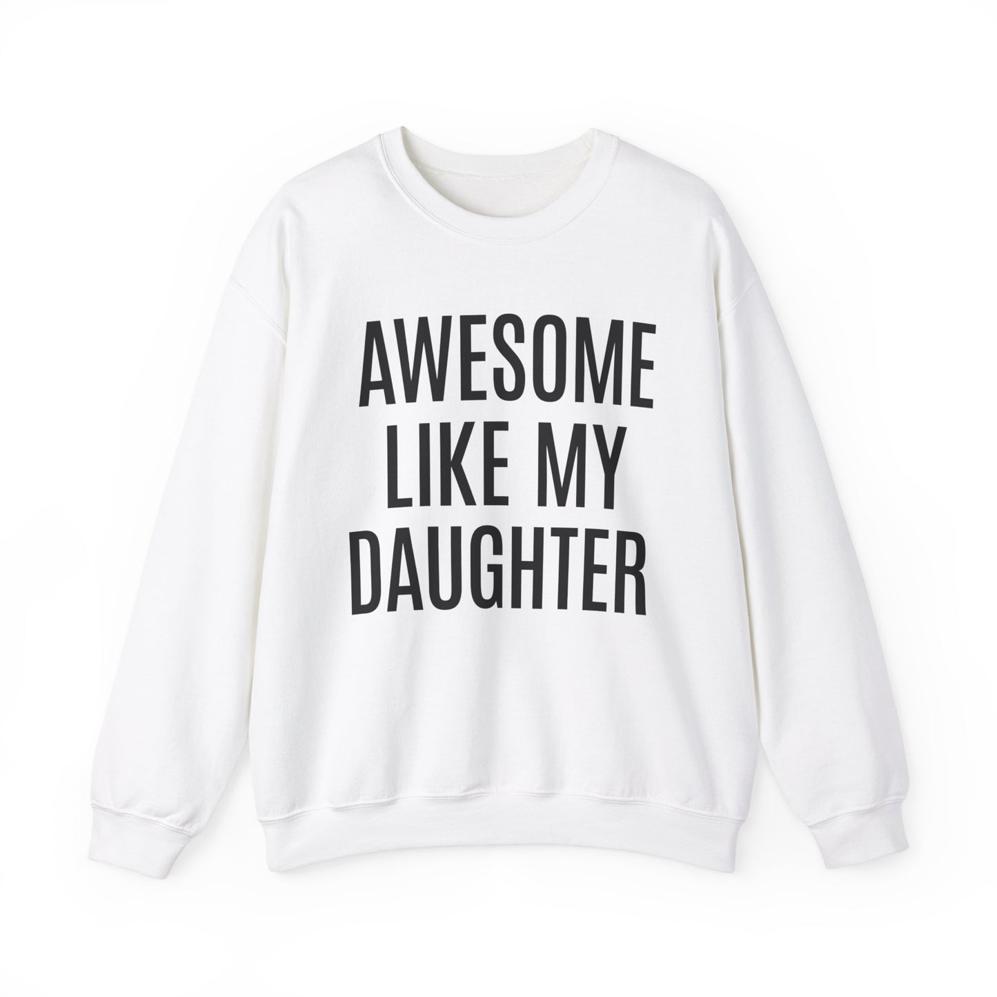 Awesome Like My Daughter Sweatshirt for Men, Dad Gift from Daughter, Funny Dad Sweatshirt , Funny Sweatshirt, Father's Day Sweatshirt, S1076