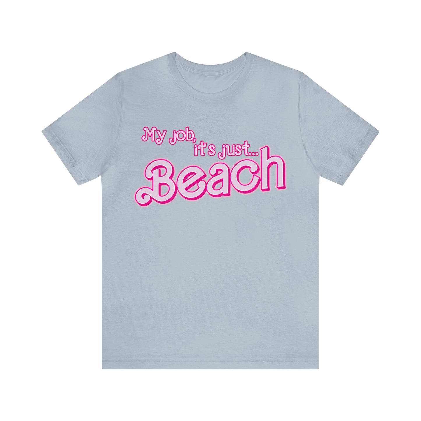 My Job Is Beach Shirt Tee , Beach Shirt Actually, My Job It Is Just Beach Shirt, Hot Pink Lady Shirt, Funny Gift For Beach Tee, T805