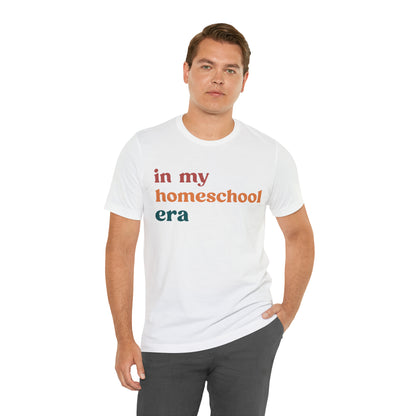 In My Homeschool Era Shirt, Homeschool Teacher Shirt, Homeschool Mama Shirt, Back to School Shirt, Teacher Appreciation, Mom Shirt, T744