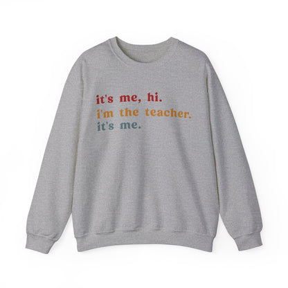 It's Me Hi I'm The Teacher It's Me Sweatshirt, Best Teacher Sweatshirt, Elementary Teacher, Teacher Appreciation Sweatshirt, S1150