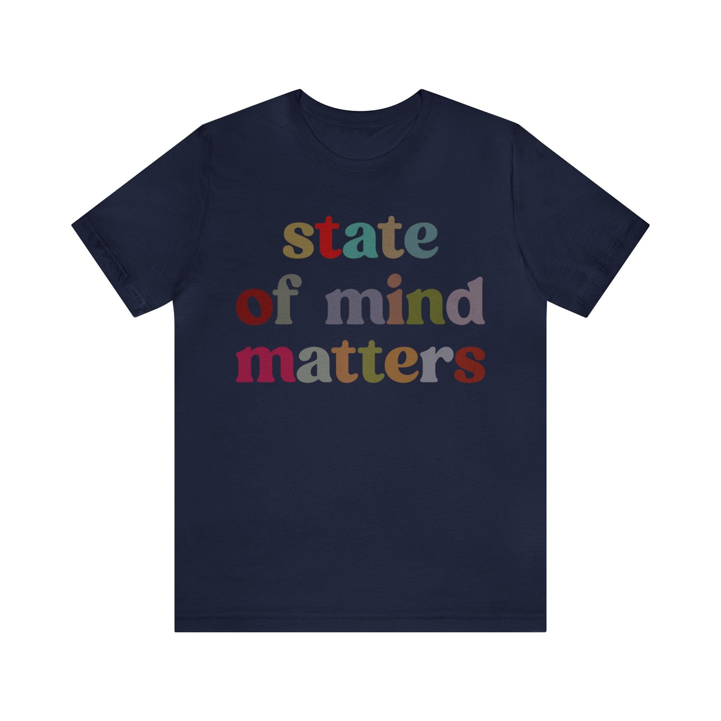 State Of Mind Matters Shirt, Mental Health Awareness Shirt, Shirt for Psychologists, Mental Health Matters Shirt, Therapist Shirt, T1422