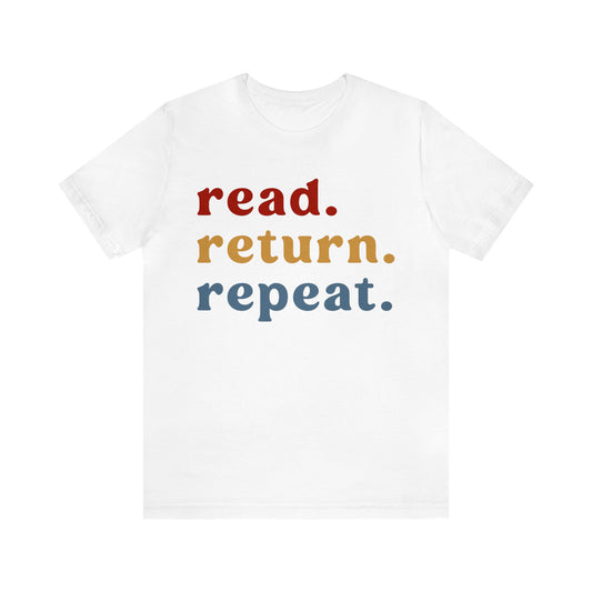 Read Return Repeat Shirt, Shirt for Bibliophile, Book Lovers Club Shirt, Book Nerd Shirt, Bookworm Gift, Librarian Shirt, T1190