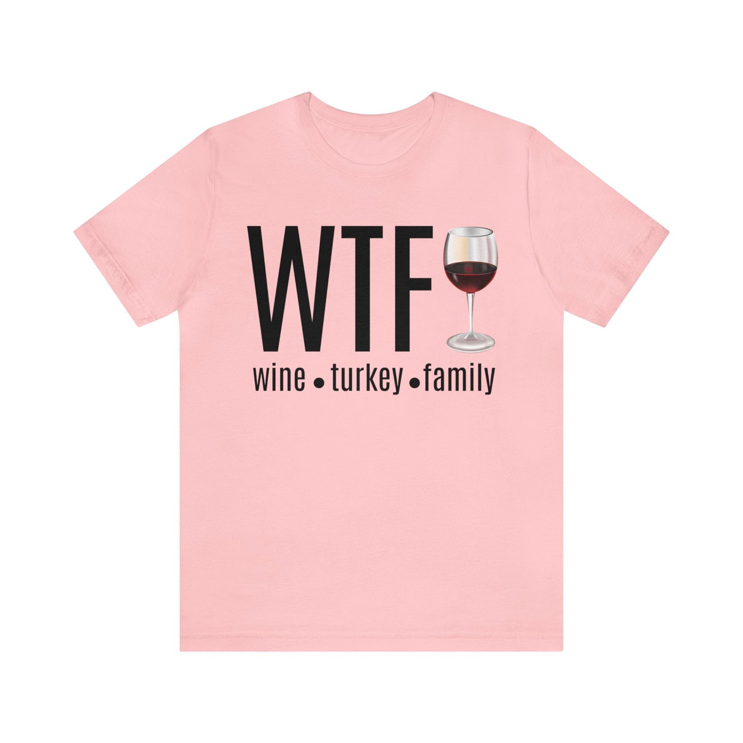 WTF shirt, Wine Turkey Family shirt, Thanksgiving shirt, Fall Sweater, Funny Thanksgiving, Thanksgiving short Sleeve Shirt, T868