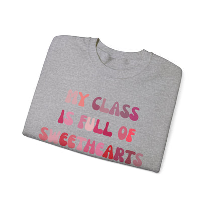 My Class Is Full Of Sweethearts Sweatshirt, Valentines Day Teacher Sweatshirt, Teacher Love Heart Sweatshirt, Teacher Valentines Gift, S1277