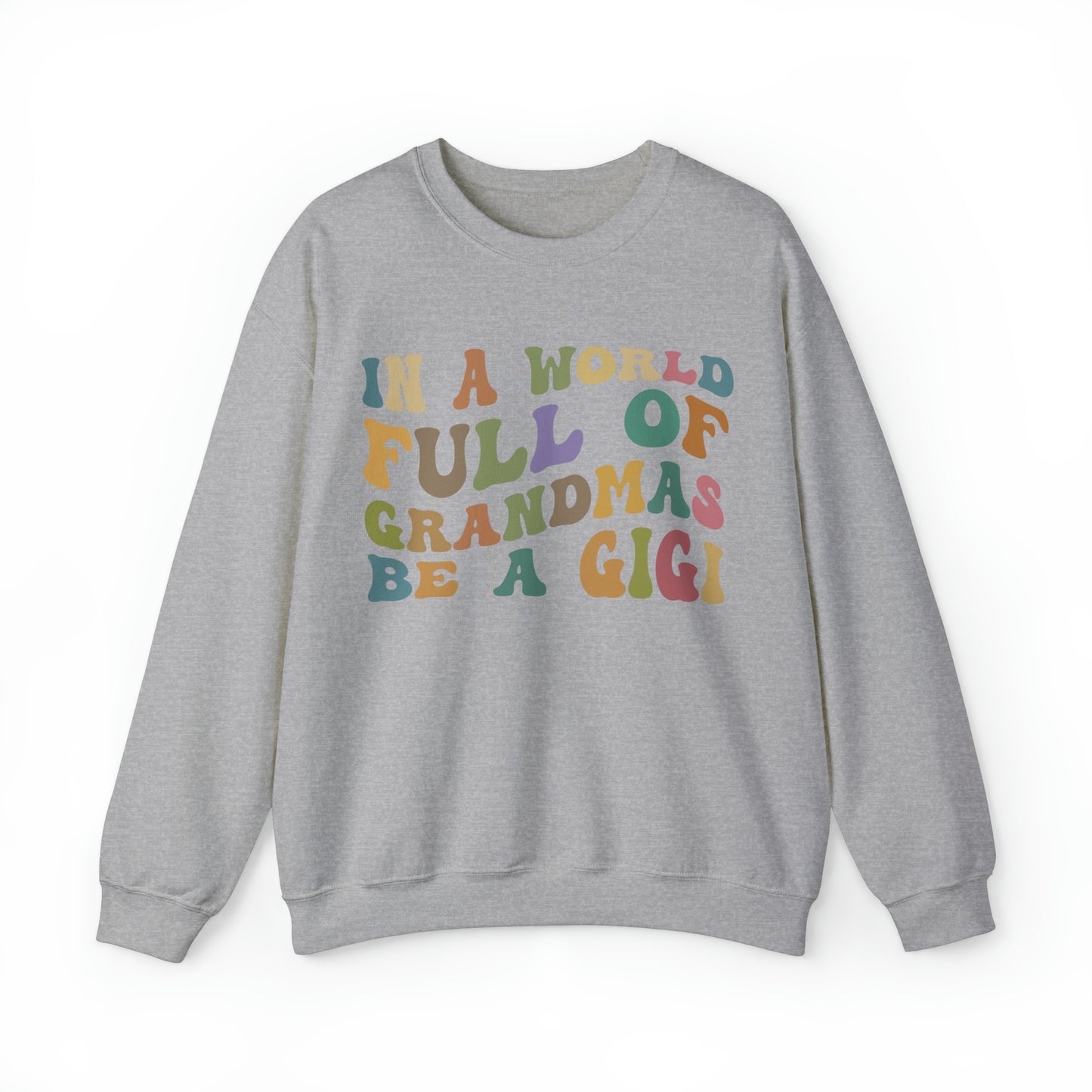 In A World Full Of Grandmas Be A Gigi Sweatshirt, Favorite Granny Sweatshirt, Cool Gigi Sweatshirt, Best Grandma Sweatshirt, S1004