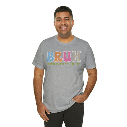 Cool Teacher Shirt, bruh submit your work on time, Bruh Shirt Gift For Teachers, Sarcastic Teacher Tee, Bruh Teacher Tee, T391