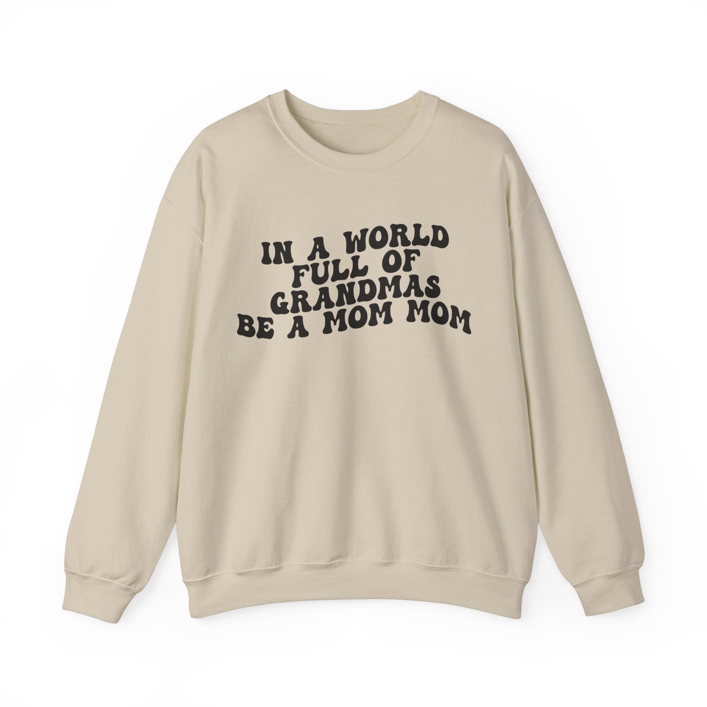 In A World Full Of Grandmas Be A Mom Mom Sweatshirt, Favorite Granny, Cool Mom Mom, Best Grandma Sweatshirt, Mother's Day Gift, S1206