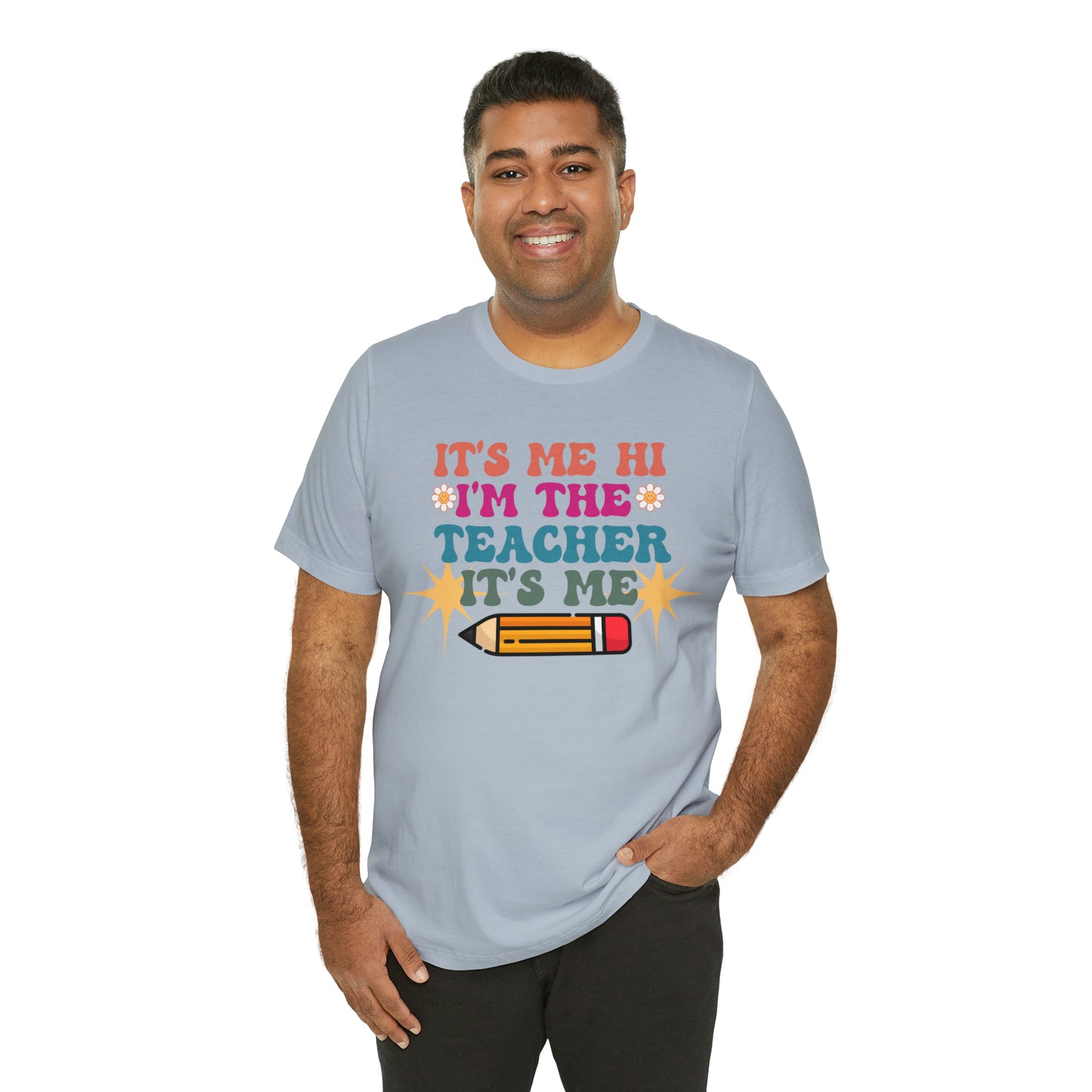 Its Me Hi Im the Teacher Its Me T-Shirt, Funny Trending Teacher Shirt, Teacher Gift Shirts For Teachers Funny Sayings Shirt, T540