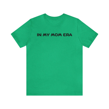 Mom Era Shirt In My Mom Era Shirt Mom Life Shirt Mother is Day Gift Best Mom Shirt, T520